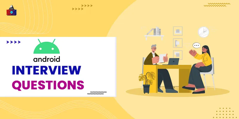 50 Top Android Interview Questions and Answers in 2025
