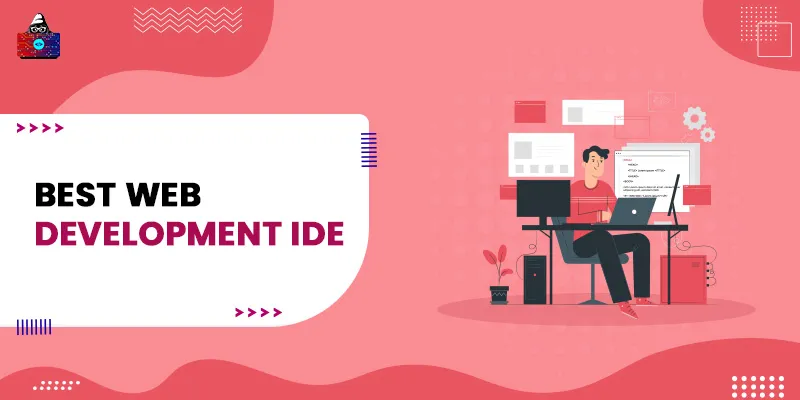 10 Best Web Development IDE to Use in 2025