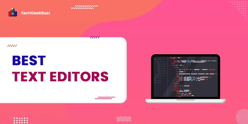 15 Best Text Editors to Boost Up Your Productivity in 2025