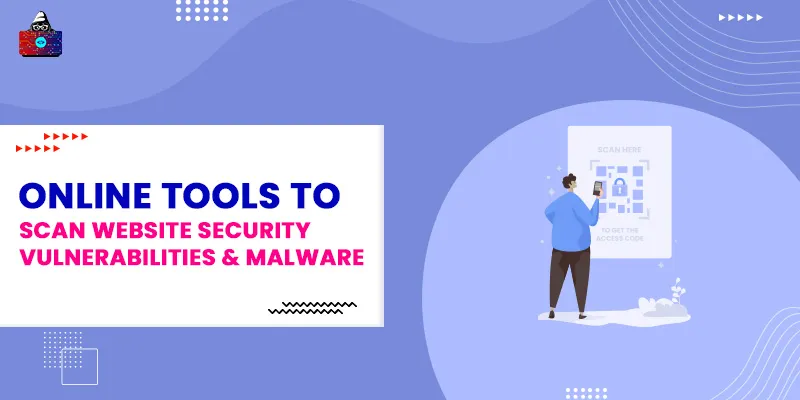 Online Tools To Scan Website Security Vulnerabilities & Malware in 2025