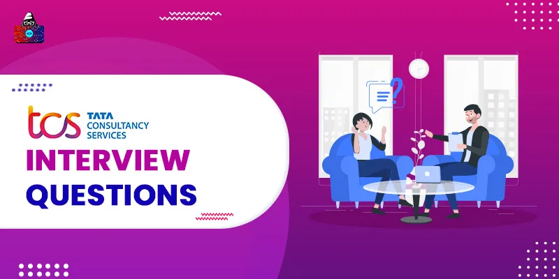 Top 70+ TCS Interview Questions and Answers You Should Check in 2025