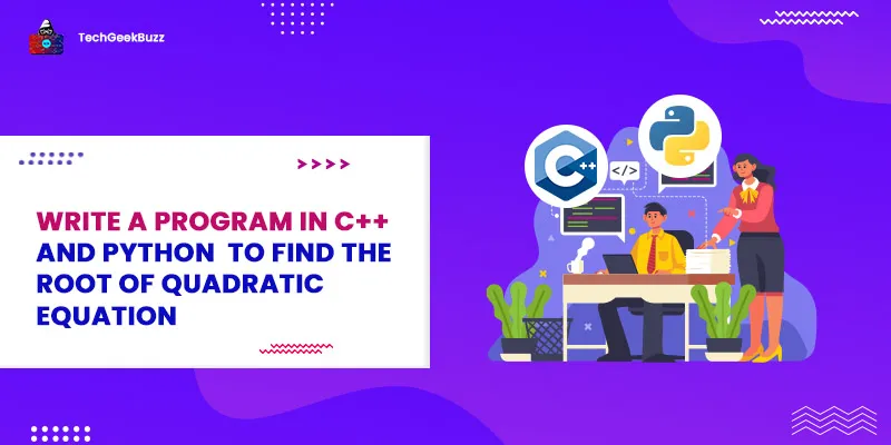 C++ and Python Program to Find the Root of Quadratic Equation